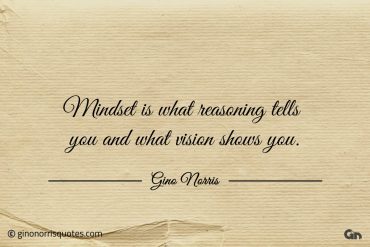 Mindset is what reasoning tells you ginonorrisquotes