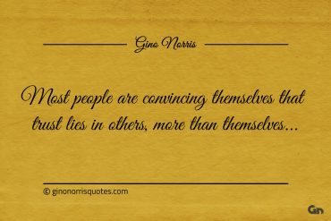 Most people are convincing themselves ginonorrisquotes