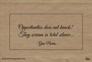 Opportunities does not knock ginonorrisquotes