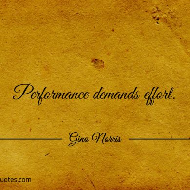 Performance demands effort ginonorrisquotes