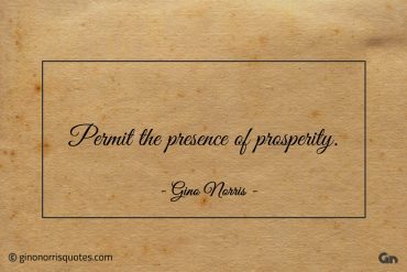 Permit the presence of prosperity ginonorrisquotes