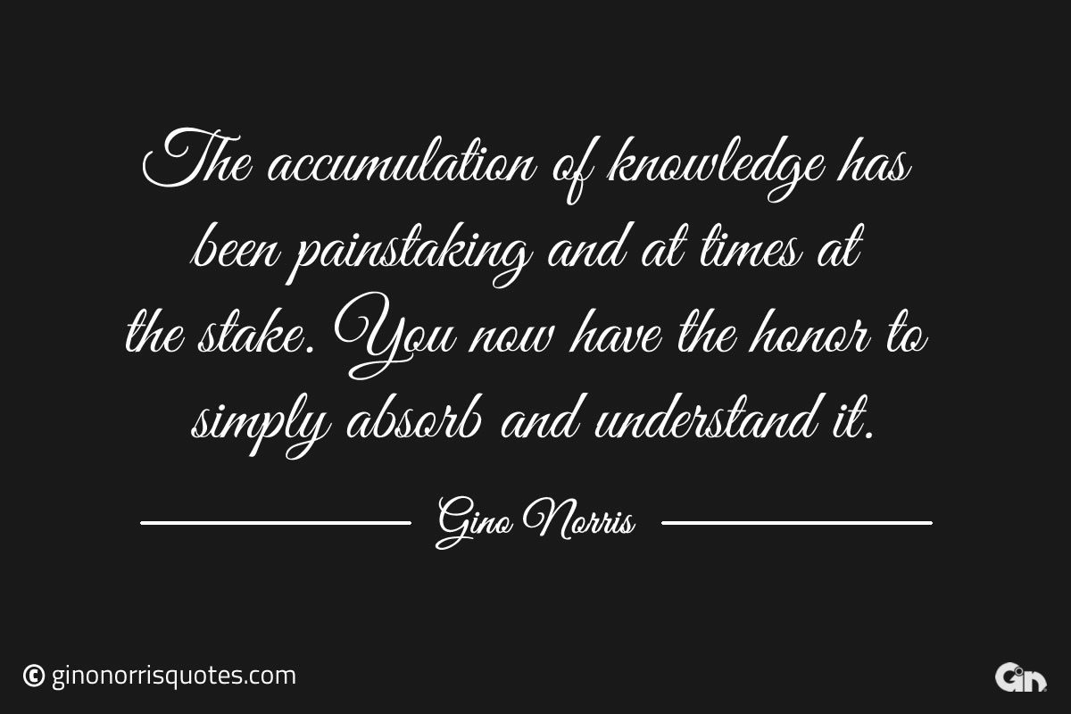 The accumulation of knowledge ginonorrisquotes