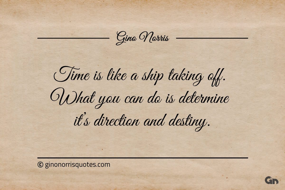 Time is like a ship taking off ginonorrisquotes