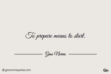 To prepare means to start ginonorrisquotes