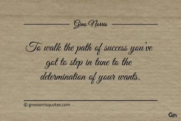 To walk the path of success ginonorrisquotes