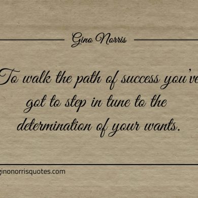 To walk the path of success ginonorrisquotes