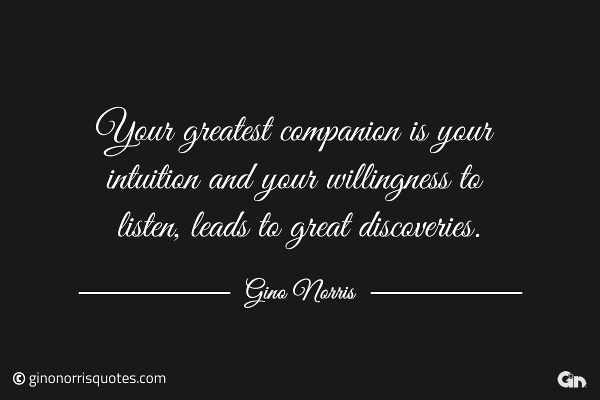 Your greatest companion is your intuition ginonorrisquotes