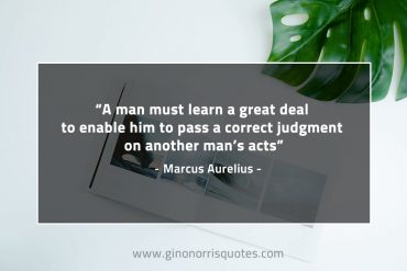 A man must learn a great deal MarcusAureliusQuotes