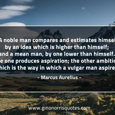 A noble man compares and estimates himself MarcusAureliusQuotes