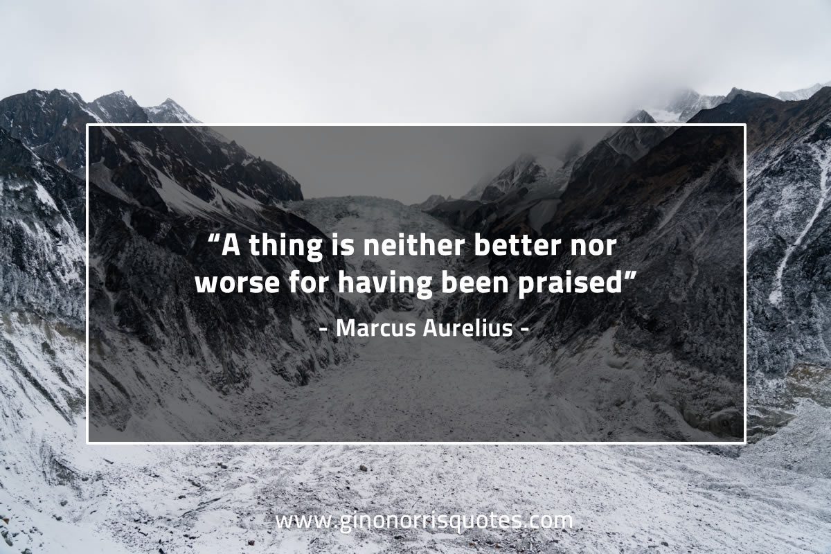 A thing is neither better nor worse MarcusAureliusQuotes