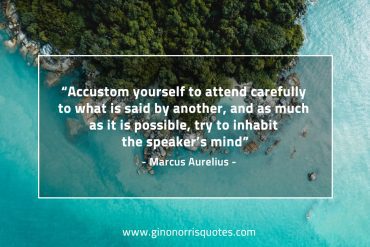 Accustom yourself to attend carefully MarcusAureliusQuotes