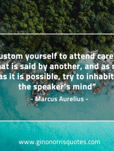 Accustom yourself to attend carefully MarcusAureliusQuotes