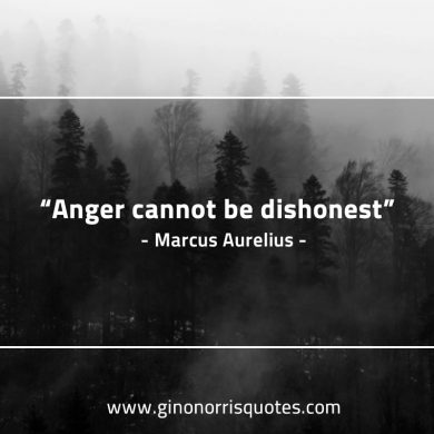 Anger cannot be dishonest MarcusAureliusQuotes