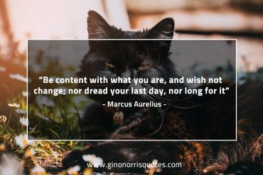 Be content with what you are MarcusAureliusQuotes