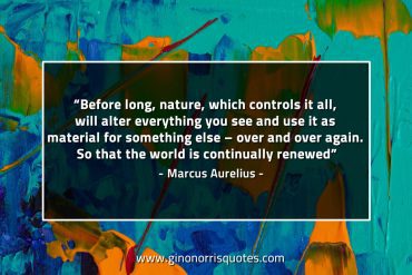 Before long nature which controls it all MarcusAureliusQuotes