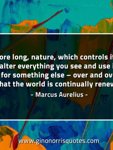 Before long nature which controls it all MarcusAureliusQuotes