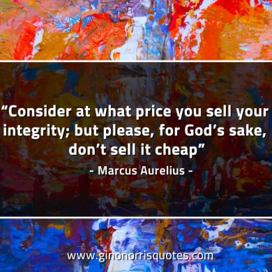 Consider at what price you sell your integrity MarcusAureliusQuotes