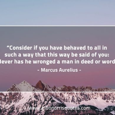 Consider if you have behaved to all MarcusAureliusQuotes