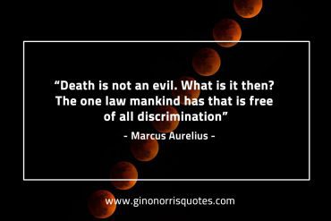 Death is not an evil MarcusAureliusQuotes