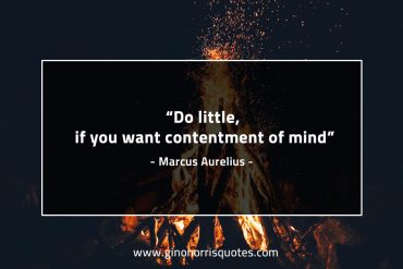 Do little if you want contentment of mind MarcusAureliusQuotes