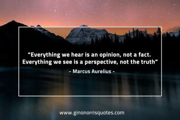 Everything we hear is an opinion MarcusAureliusQuotes