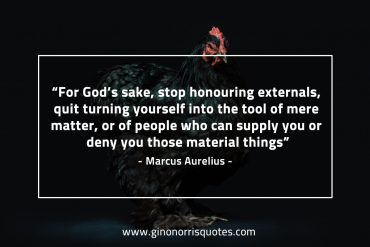 For God’s sake stop honouring externals MarcusAureliusQuotes