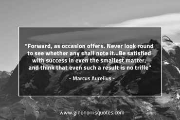 Forward as occasion offers MarcusAureliusQuotes