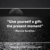 Give yourself a gift MarcusAureliusQuotes