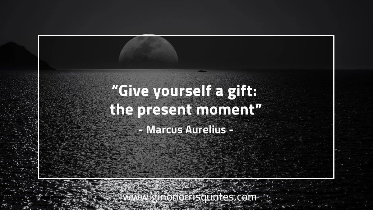 Give yourself a gift MarcusAureliusQuotes