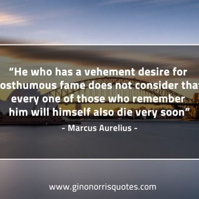 He who has a vehement desire MarcusAureliusQuotes