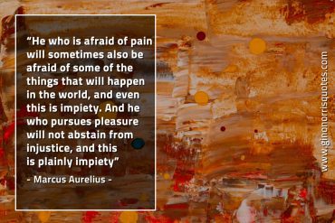 He who is afraid of pain MarcusAureliusQuotes