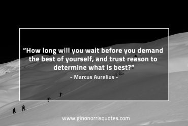 How long will you wait MarcusAureliusQuotes