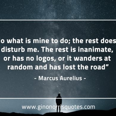 I do what is mine to do MarcusAureliusQuotes