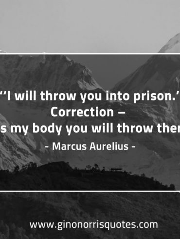 I will throw you into prison MarcusAureliusQuotes