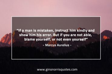 If a man is mistaken instruct him kindly MarcusAureliusQuotes