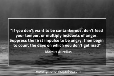 If you don’t want to be cantankerous MarcusAureliusQuotes