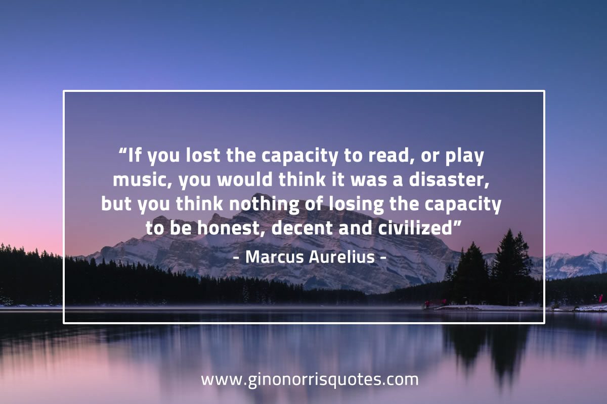 If you lost the capacity to read MarcusAureliusQuotes