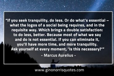 If you seek tranquility do less MarcusAureliusQuotes