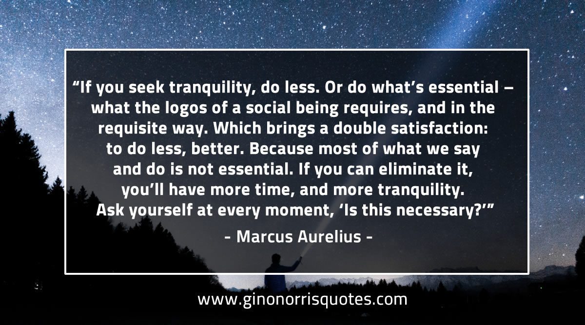 If you seek tranquility do less MarcusAureliusQuotes