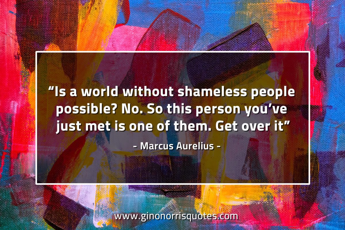 Is a world without shameless people possible MarcusAureliusQuotes