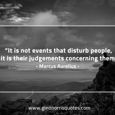 It is not events that disturb people MarcusAureliusQuotes