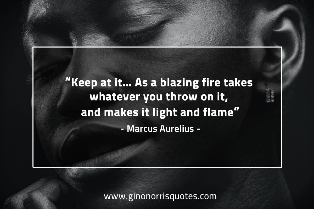 Keep at it MarcusAureliusQuotes