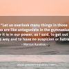 Let us overlook many things MarcusAureliusQuotes