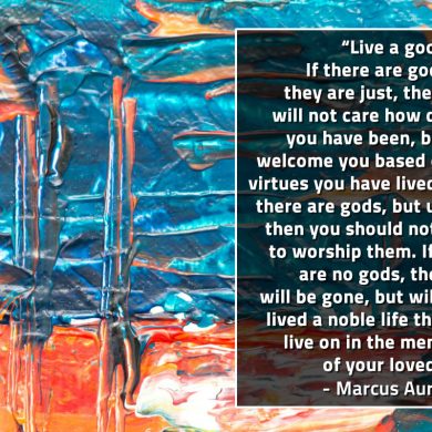 Live a good life MarcusAureliusQuotes