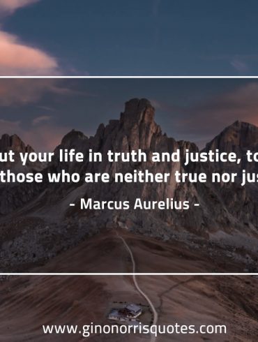 Live out your life in truth and justice MarcusAureliusQuotes