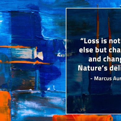 Loss is nothing else but change MarcusAureliusQuotes