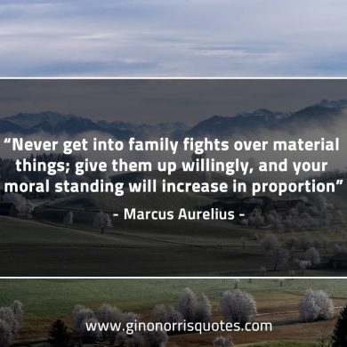 Never get into family fights MarcusAureliusQuotes