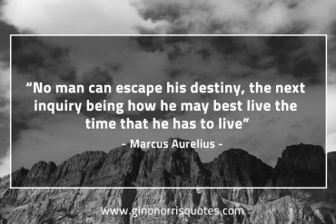 No man can escape his destiny MarcusAureliusQuotes