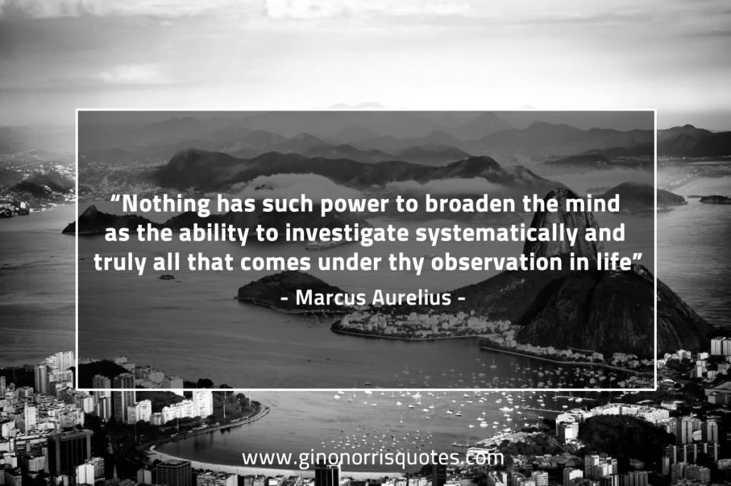 Nothing Has Such Power To Broaden The Mind - Marcus Aurelius | Gino ...