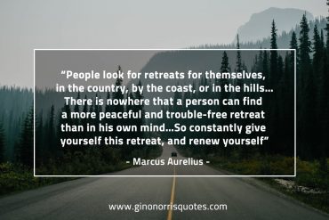 People look for retreats for themselves MarcusAureliusQuotes